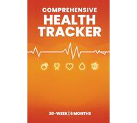 COMPREHENSIVE HEALTH TRACKER 30 week| 6 Month Edition: 5-IN-1 Health Tracking Log Book