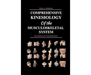 Comprehensive Kinesiology of the Musculoskeletal System: Foundations for Rehabilitation
