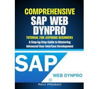 Comprehensive SAP Web Dynpro Tutorial for Aspiring Beginners: A Step-by-Step Guide to Mastering Advanced User Interface Development