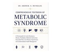 Comprehensive Textbook of Metabolic Syndrome: A Clinical Guide for Insulin Resistance, Obesity, Prediabetes, Metabolic Dysfunction-Associated Fatty ... and Cardiometabolic Health Management
