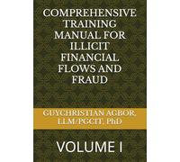COMPREHENSIVE TRAINING MANUAL FOR ILLICIT FINANCIAL FLOWS AND FRAUD: VOLUME I