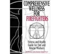 Comprehensive Wellness for Firefighters: Fitness and Health Guide for Fire and Rescue Workers Pearson, Jon, Royer, Wendi, Hayford, John (Auteur)