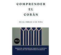 Comprender el Corán: De Al-Imran a An-Nisa: Profetas, derecho de familia y justicia social en las Escrituras islámicas