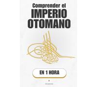 Comprender el Imperio otomano, en 1 hora: Seis siglos entre tres continentes, del jinete de frontera al último sultán