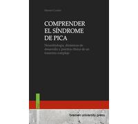 COMPRENDER EL SÍNDROME DE PICA: Neurobiología, dinámicas de desarrollo y práctica clínica de un trastorno complejo