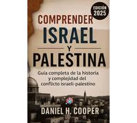 Comprender Israel y Palestina: Guía completa de la historia y complejidad del conflicto israelí-palestino