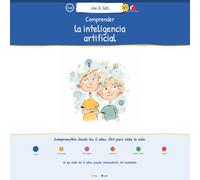 Comprender la inteligencia artificial: El libro que los mayores adoran leer con los pequeños | Joe & Gab N°1