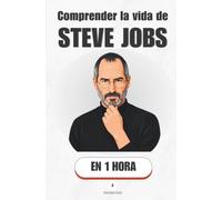 Comprender la vida de Steve Jobs, en 1 hora: Cómo un chico adoptado convirtió su obsesión por la belleza en las máquinas que usas cada día