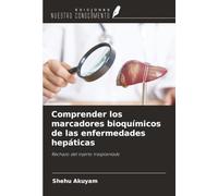 Comprender los marcadores bioquímicos de las enfermedades hepáticas: Rechazo del injerto trasplantado