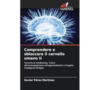 Comprendere e sbloccare il cervello umano II