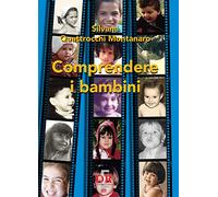 Comprendere i bambini. Sviluppo ed educazione nei primi tre anni di vita