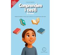 Comprendere i testi 8-9 anni. Materiali didattici inclusivi per la lettura e la comprensione del testo