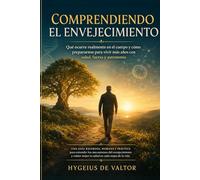 Comprendiendo el envejecimiento: Que ocurre realmente en el cuerpo y como prepararnos para vivir más años con salud, fuerza y autonomía.