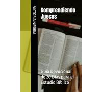 Comprendiendo Jueces: Guía Devocional de 20 Días para el Estudio Bíblico