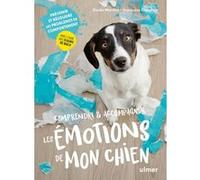 Comprendre & accompagner les émotions de mon chien Françoise Claustres (Auteur), Elodie Martins (Auteur)