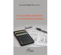 Comprendre aisément la comptabilité générale - Bertrand Rodolphe Mbeya Senam - L'harmattan - broché - Scolaire / Universitaire