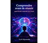 Comprendre avant de réussir: Quand l’IA aide à comprendre, pas à réussir