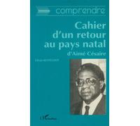 Comprendre Cahier d'un retour au pays natal d'Aimé Césaire - Lylian Kesteloot - L'harmattan - broché - Essai