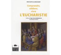 Comprendre, célébrer, vivre l'eucharistie