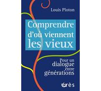 Comprendre d'où viennent les vieux Pour un dialogue entre générations - Louis Ploton - Eres - broché - Etude
