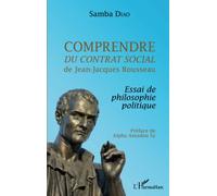 Comprendre Du Contrat Social De Jean-Jacques Rousseau - Essai De Philosophie Politique