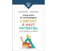 Comprendre et accompagner l'enfant à haut potentiel À la maison, à l'école - Jérôme Saltet - Librio - Poche - Essai