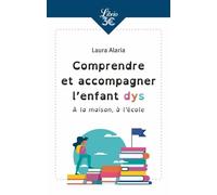 Comprendre Et Accompagner L'enfant Dys - A La Maison, À L'école
