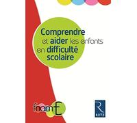 Comprendre et aider les enfants en difficulté scolaire