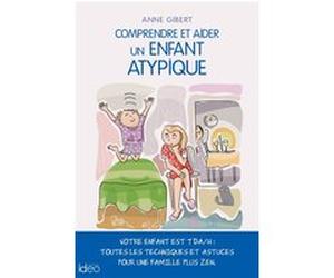 Comprendre et aider un enfant atypique Anne Gibert (Auteur)