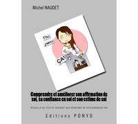 Comprendre et améliorer son affirmation de soi, sa confiance en soi et son estime de soi: Recueil de textes servant de support aux réunions de psychoéducation
