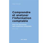 Comprendre et analyser l'information comptable Pour les personnes sans expertise comptable - Alain Schatt - Presses Polytechniques Romandes - broché - Manuel
