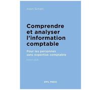 Comprendre Et Analyser L'information Comptable - Pour Les Personnes Sans Expertise Comptable - Edition 2025