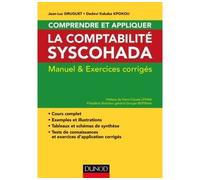 Comprendre et appliquer la comptabilité Syscohada Manuel et exercices - Jean-Luc Siruguet - Dunod - broché - Scolaire / Universitaire