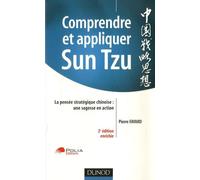 Comprendre et appliquer Sun Tzu: La pensée stratégique chinoise : une sagesse en action