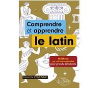 Comprendre et apprendre le latin: Méthode en cartes mentales pour grands débutants