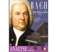 Comprendre et apprendre le Premier prélude de BACH: (accompagné de son manuel de mémorisation intelligente)