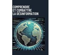 COMPRENDRE ET COMBATTRE DESINFORMATION