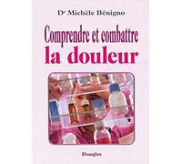 Comprendre et combattre la douleur