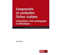Comprendre et combattre l'échec scolaire: L'articulation entre pédagogies et didactiques