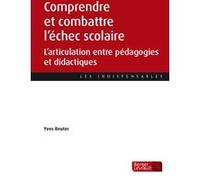 Comprendre et combattre l'échec scolaire: L'articulation entre pédagogies et didactiques