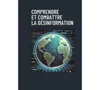 Comprendre Et Combattre Les Fakenews