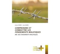 Comprendre et combattre les fondements malefiques Abc des fondements malefiques - Léonce Dagbo - Croix Du Salut - Poche - Guide