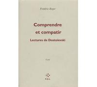 Comprendre et compatir Lectures de Dostoïevski - Frédéric Boyer - P.o.l. - broché - Etude