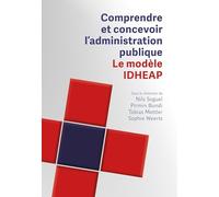 Comprendre et concevoir l'administration publique: Le modèle IDHEAP