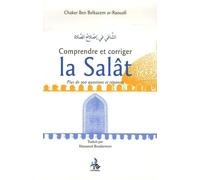 La Salât: Comprendre et corriger Plus de 300 questions et réponses