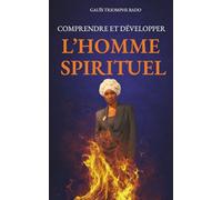 COMPRENDRE ET DÉVELOPPER L’HOMME SPIRITUEL