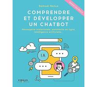 Comprendre et développer un Chatbot: Messagerie instantanée, paiements en ligne, intelligence artificielle ... Exemples avec Node.js