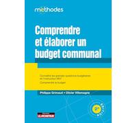 Comprendre et élaborer un budget communal: Connaître les grandes questions budgétaires et l'instruction M 57