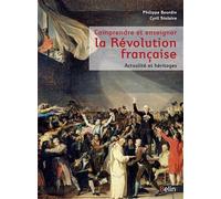 Comprendre et enseigner la Révolution. Héritages et actualité