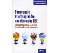 Comprendre et entreprendre une démarche RSE La responsabilité sociétale pour tous les entrepreneurs. - Christian Vermeulin - Afnor - broché - Etude